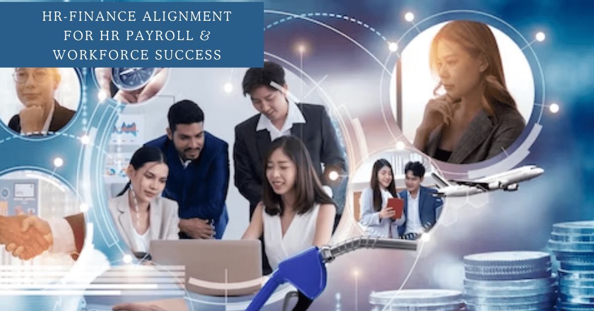 HR-Finance Alignment for HR Payroll & Workforce Success