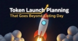 Token Launch Planning That Goes Beyond Listing Day